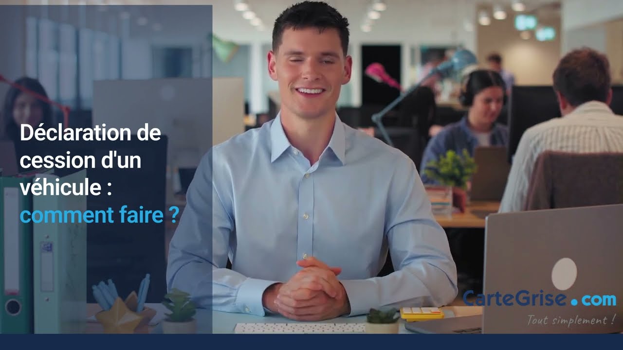 💡Déclaration de Cession de Véhicule en Ligne : Comment Faire ?