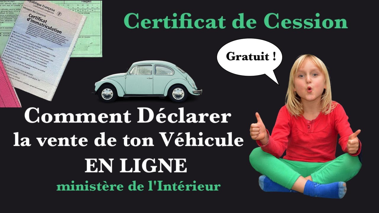 Comment Déclarer la vente de ton véhicule en ligne - Gratuit /Certificat de Cession/ - Tuto Facile
