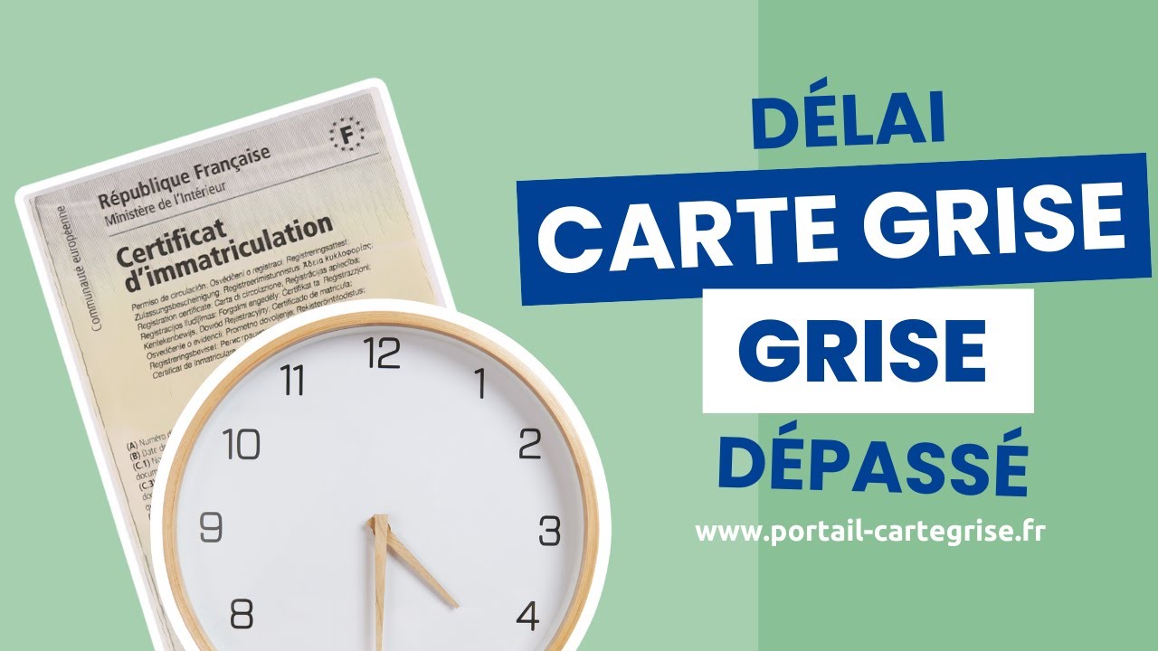🔴 Délai carte grise dépassé : Que faire ? Toutes les solutions ! 🚗