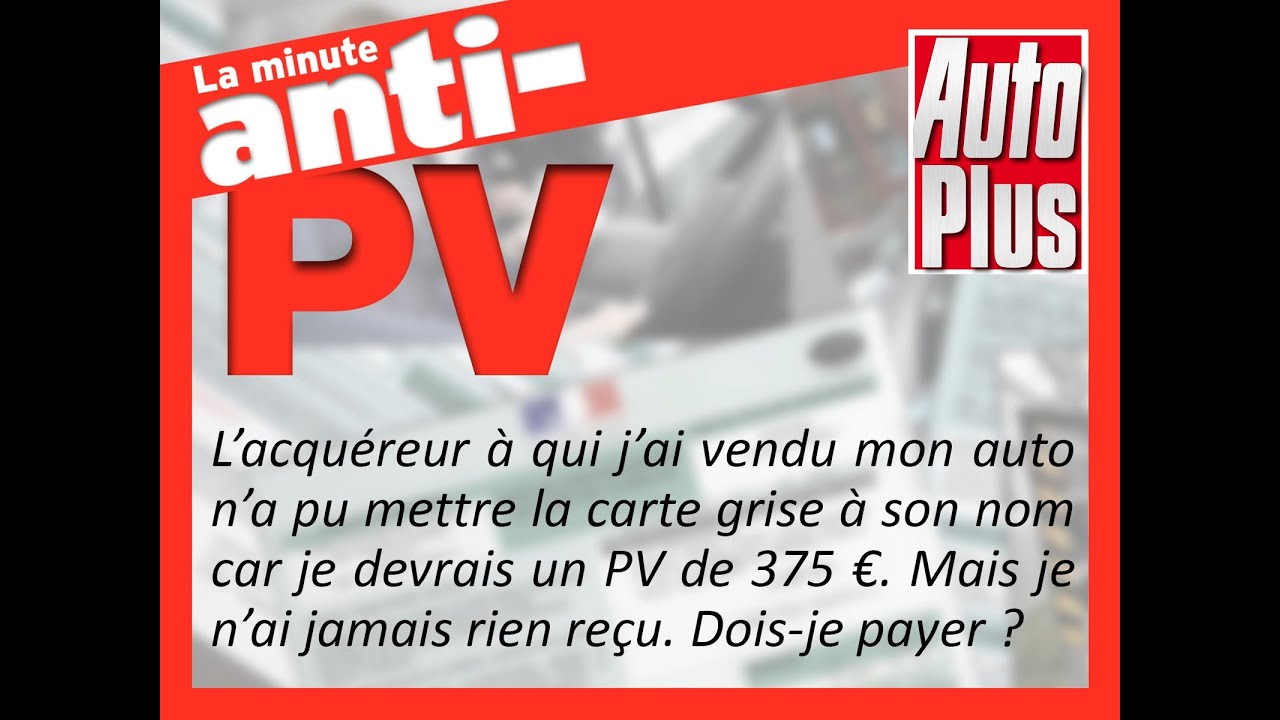 PV non payé = véhicule gagé = carte grise bloquée