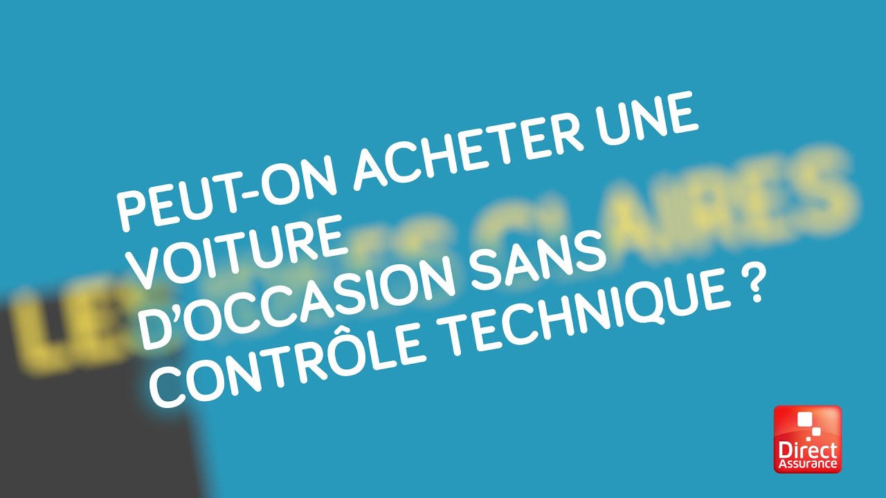 Peut-on acheter une voiture d’occasion sans contrôle technique ?