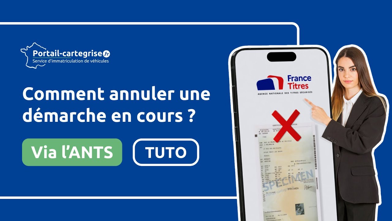 ❌ ANTS : comment annuler une demande en cours ? (Carte grise, duplicata, changement de titulaire)