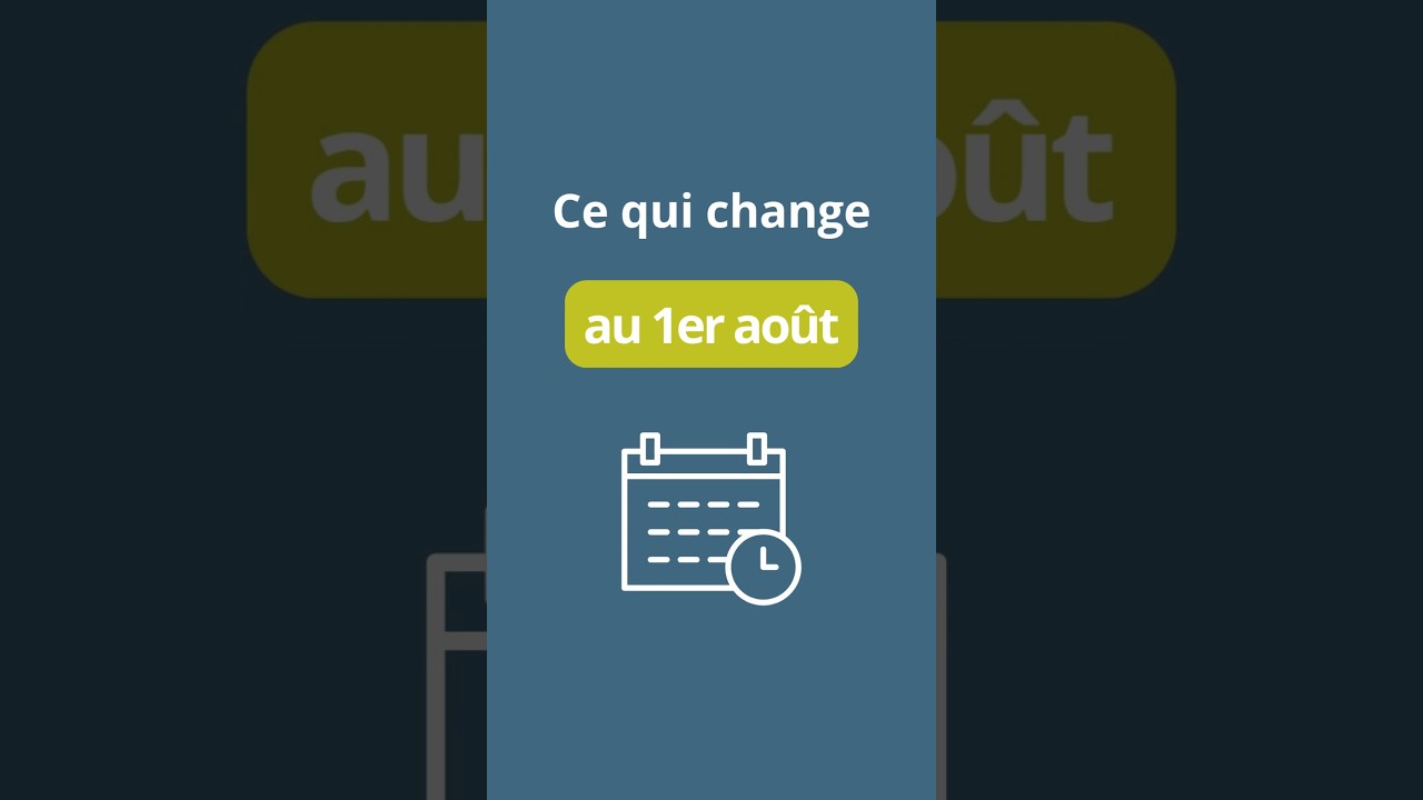 Ce qui change au 1er août 2025