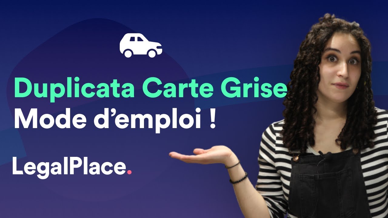 Comment obtenir un duplicata de Carte Grise ?